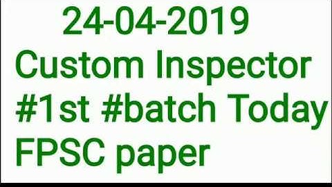 24-04-2019 Custom Inspector #1st #batch Today FPSC paper  Sloved Paper