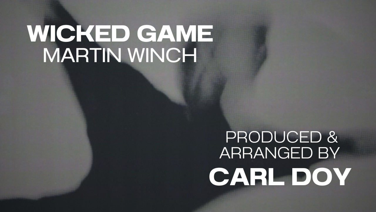 Watch Wicked Game | Martin Winch | Produced by Carl Doy on YouTube Watch Wicked Game | Martin Winch | Produced by Carl Doy on YouTube