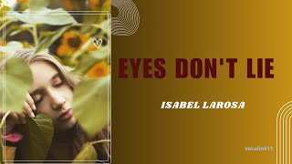 ISABEL LAROSA - EYES DON'T LIE (LYRICS)