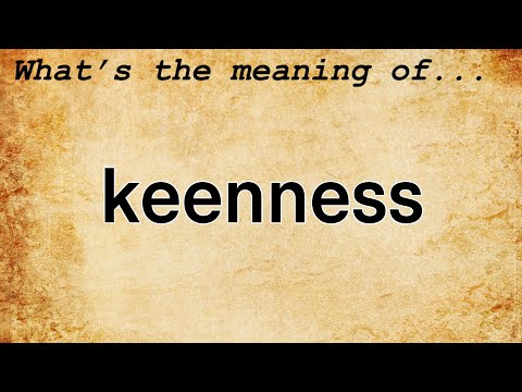 Keenness Meaning : Definition of Keenness