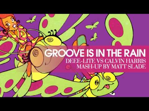 Groove is in the Rain - Deee-Lite vs Calvin Harris...