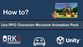 How-to ORK Framework - Using the RPG Character Animation Pack Part 1