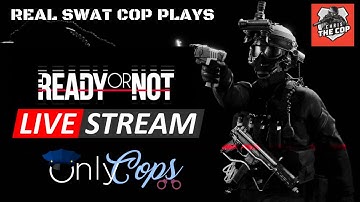 SWAT Commander Plays Ready or Not with OnlyCops