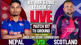 NEPAL VS SCOTLAND WORLD CUP LEAGUE 2 MATCH LIVE SCORE & COMMENTARY | NEP VS SCO | 107TH MATCH