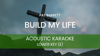 Pat Barrett - Build My Life (Acoustic Karaoke/ Backing Track ) [LOWER KEY - E]