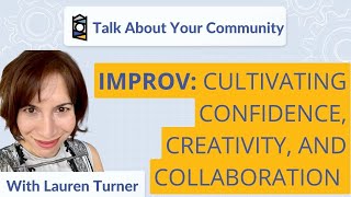 Improv: Cultivating Confidence, Creativity, and Collaboration