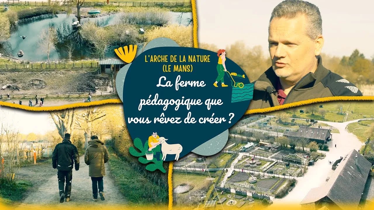 La ferme pédagogique que vous rêvez de créer ? L'Arche de la Nature (LE MANS)