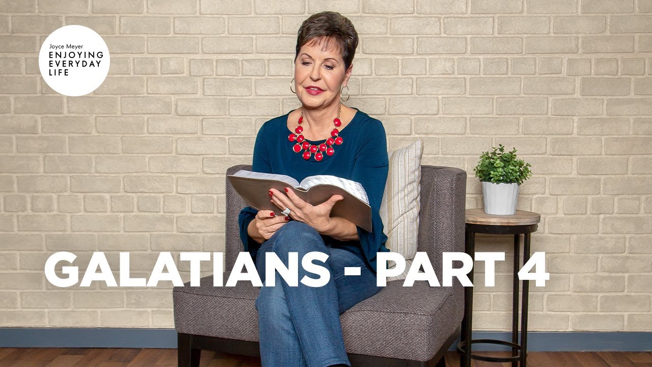 Galatians part 4 joyce meyer enjoying everyday life teaching