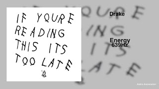 Drake - Energy [639Hz Heal Interpersonal Relationships]