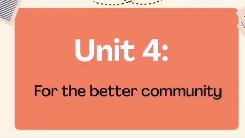 Unit 4: For a better community