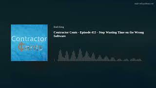 Contractor Cents - Episode 415 - Stop Wasting Time on the Wrong Software