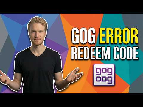Fix Gog Error Redeem Code (Easy Troubleshooting Guide)