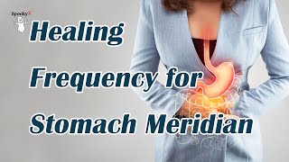 Healing Frequency for Stomach Meridian - Spooky2 Rife Frequencies
