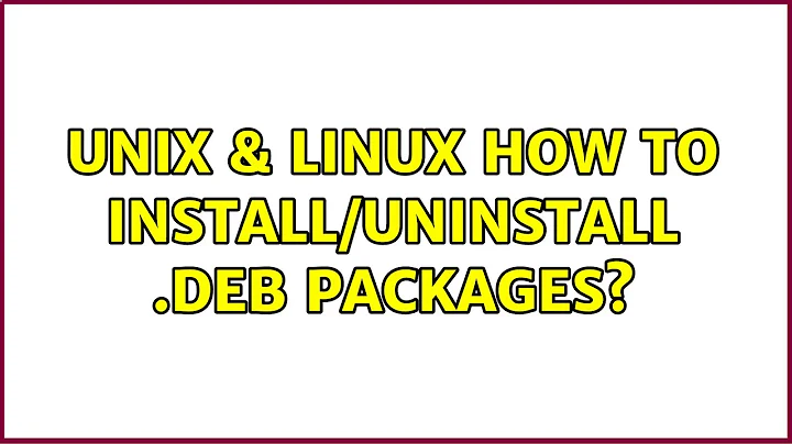 Unix & Linux: How to install/uninstall .deb packages? (2 Solutions!!)