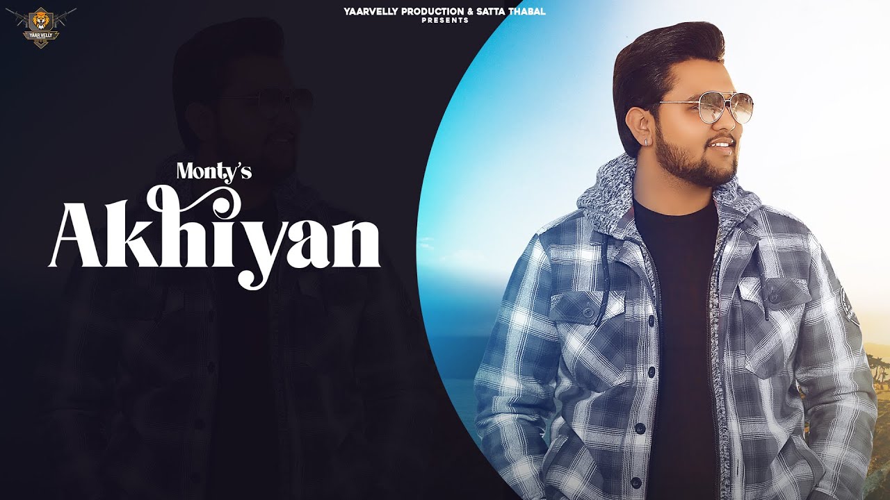 Akhiyan | Monty | The Masterz | Yaarvelly Productions | New Punjabi Songs 2021 | Best Punjabi Songs