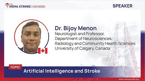 SESSION 6: Artiﬁcial Intelligence and Stroke - Dr. Bijoy Menon