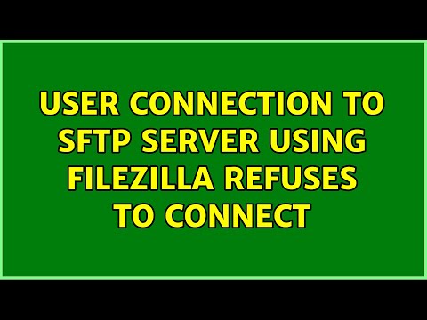 User connection to SFTP server using FileZilla refuses to connect