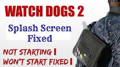 How to Fix Watchdogs 2 Splash Screen Crash | Uplay Library