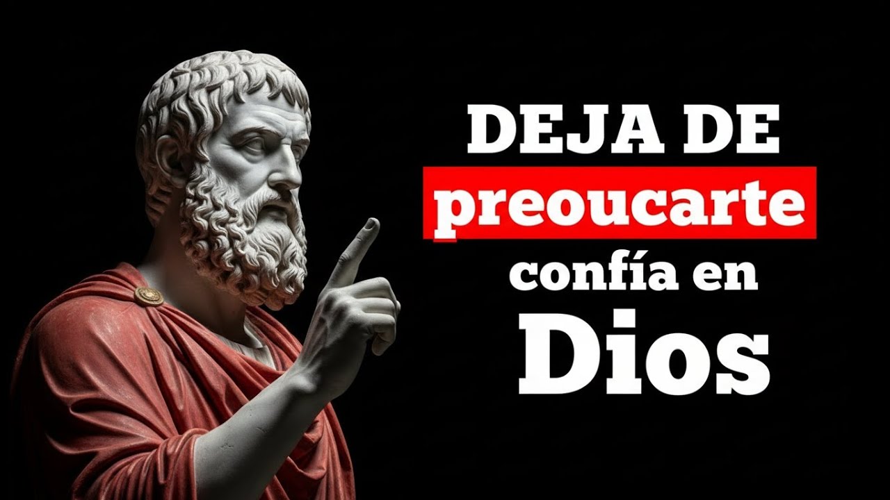 No te Preocupes Más por Todo, Confia en DIOS | 15 Lecciones de Estoicismo