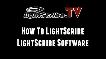 How To LightScribe - LightScribe System Software and Labeling Software