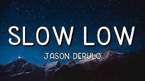Jason Derulo - Slow Low (Lyrics)