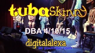 Tuba Skinny  - DBA- 4/10/15 - MORE at DIGITALALEXA channel