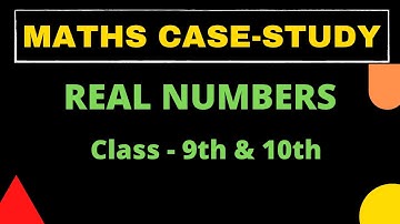 Maths Case Study | Real Numbers | Class - 9th & 10th | CBSE