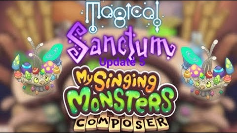 Magical Sanctum but it’s My Singing Monsters Composer (Update 5)
