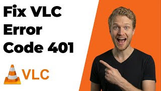 Fix VLC Error Code 401 (2026 Easy Guide)