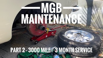 MGB Maintenance - Part 2 : 3000 Mile/3 Month Service