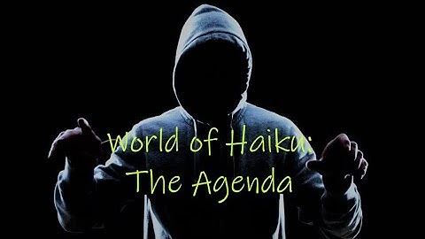 World of Haiku Game Play Mission 3B: THE AGENDA