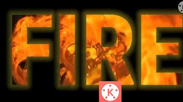 FIRE TEXT TUTORIALS USING ANDROID PHONE | FIRE EFFECTS INTRO MAKING KINEMASTER TUTORIAL 2021