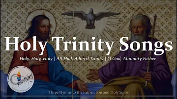 Holy Trinity Songs | Three Traditional Christian Hymns to the Trinity | Choir with Lyrics