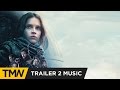 Rogue one a star wars story  trailer 2 music  ninja tracks  the machination