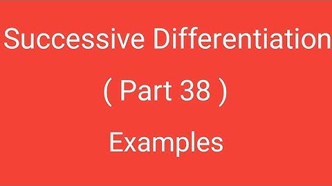 Successive Differentiation, Part 38, Examples, Differential Calculus, B.Sc., Magadh University