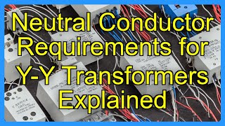 Neutral Conductor Requirements for Y-Y Transformers Explained