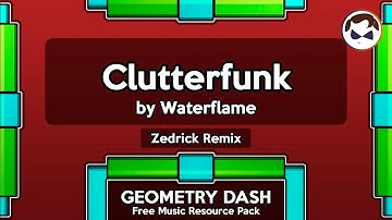 Clutterfunk - by Waterflame [Zedrick Remix] (Geometry Dash Personal Music Pack)