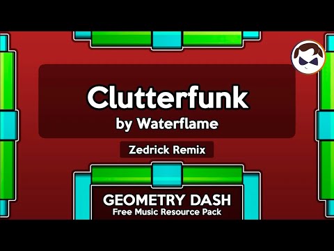 Clutterfunk - by Waterflame [Zedrick Remix] (Geometry Dash Personal Music Pack)