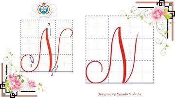 HƯỚNG DẪN VIẾT CHỮ HOA N - CỠ CHỮ 2,5 LY - |KIẾN THỨC TIỂU HỌC|