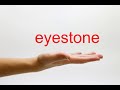 How to Pronounce eyestone American English