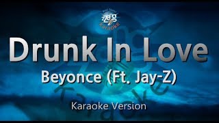 Beyonce - Drunk In Love (Feat. Jay-Z) (Melody) (Karaoke Version)