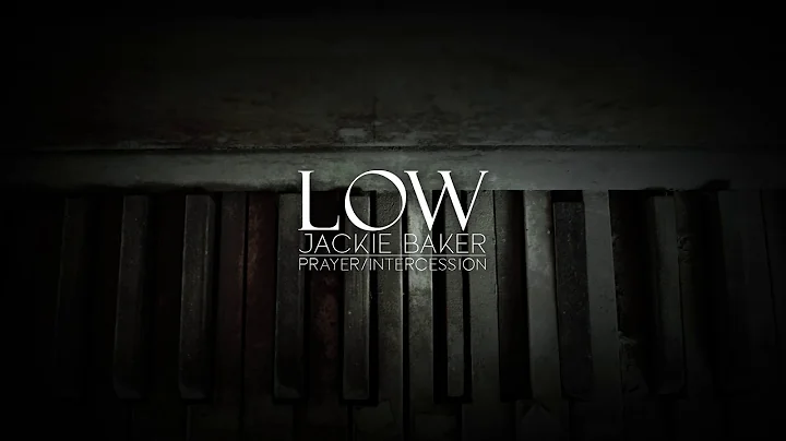 Low | Jackie Baker | [Music for prayer and interce...