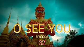 รายการ O SEE YOU Episode 32 ( พิธีบวงสรวงสร้างเวสสุวรรณทันใจ ณ วัดสะตือเจดีย์งาม )