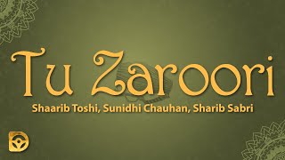 Tu zaroori sa hai mujhko zinda rehne ke liye (Lyrics) Tu Zaroori - Sunidhi Chauhan, Sharib Sabri