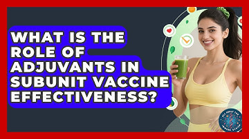 What Is The Role Of Adjuvants In Subunit Vaccine Effectiveness? - All About the Immune System