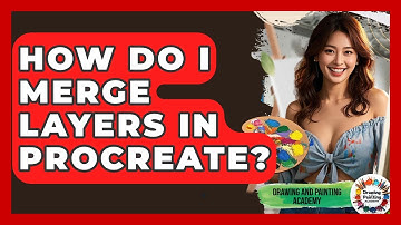 How Do I Merge Layers In Procreate? - Drawing and Painting Academy
