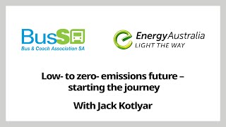 Bus SA Webinar 24 Aug 2023 - Low- to zero- emissions future – starting the journey