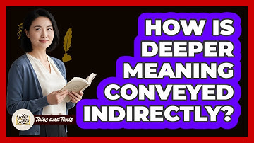How Is Deeper Meaning Conveyed Indirectly?