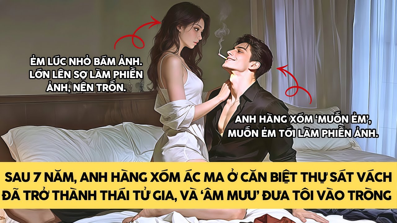 [TRUYỆN AUDIO - FULL] 'ÂM MƯU' CÓ ĐƯỢC ẺM CỦA ANH HÀNG XÓM SÁT VÁCH || MINH THANH TRÀ ❤️