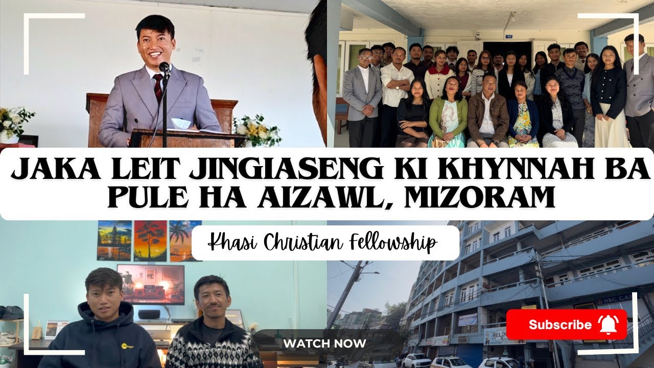 Jaka Leit Jingiaseng Ki Khynnah Khasi ba Pule ha Aizawl, Mizoram | Khasi Christian Fellowship | EP-7